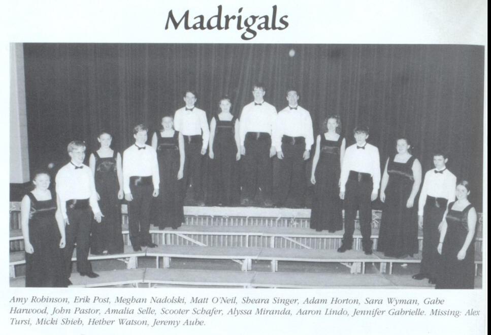 EHS Madrigals My senior year at EHS, I finally got involved in the music program, after being encouraged by Betsy Dunn. I joined the select Madrigals choral group and also represented Essex at the 2001 All State Music Festival in Brattleboro.
